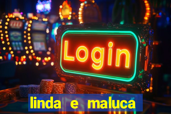 linda e maluca orochi letra